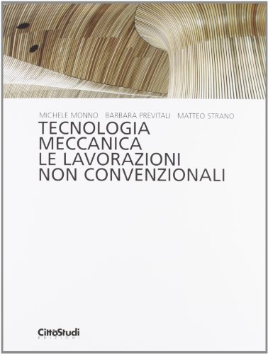 9788825173772: Tecnologia meccanica. Le lavorazioni non convenzionali