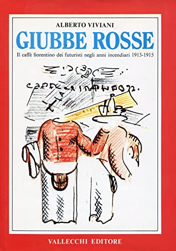 9788825200799: Giubbe rosse. Il caff fiorentino dei futuristi negli anni incendiari (1913-1915) (Novecento Vallecchi.Saggi)