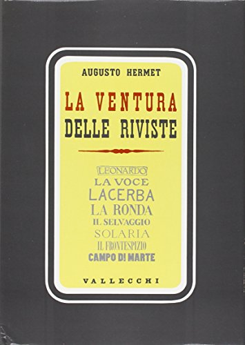 9788825200898: La ventura delle riviste. Leonardo, La Voce, Lacerba, La Ronda, Il Selvaggio, Solaria, Il Frontespizio, Campo di Marte