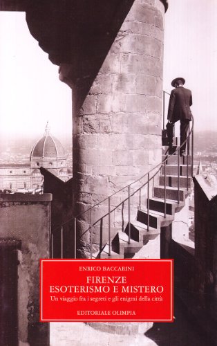 9788825301236: Firenze, esoterismo e mistero. Un viaggio tra i segreti e gli enigmi della citt (Mistery)