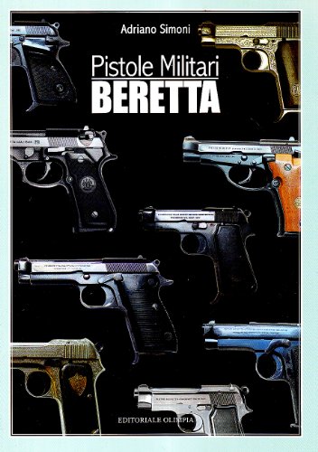 Pistole militari Beretta. - Simoni,Adriano.