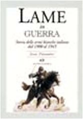 Lame in guerra: Storia delle armi bianche italiane dal 1900 al 1945 (Italian Edition) (9788825387056) by Calamandrei, Cesare