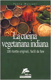 Stock image for La cucina vegetariana indiana. 100 ricette originali da fare (I nuovi delfini tascabili) for sale by medimops