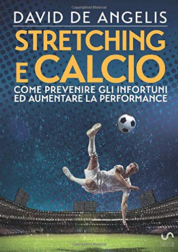 Beispielbild fr Stretching e Calcio - Come prevenire gli infortuni ed aumentare la performance (Italian Edition) zum Verkauf von GF Books, Inc.