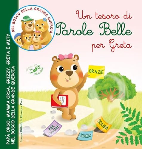 Beispielbild fr Un tesoro di parole belle per Greta. Pap Orso, Mamma Orsa, Grizzy, Greta e Mity nel bosco della grande quercia zum Verkauf von libreriauniversitaria.it