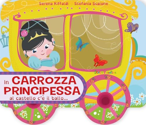 Beispielbild fr In carrozza principessa al castello c' il ballo. Ediz. a colori (Sagomati) zum Verkauf von libreriauniversitaria.it