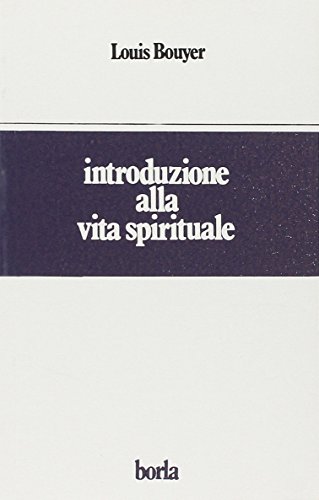 Introduzione alla vita spirituale (9788826300566) by Louis Bouyer