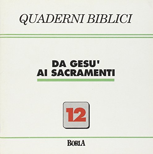 Quaderni biblici vol. 12 - Da GesÃ¹ ai sacramenti (9788826304991) by Unknown Author