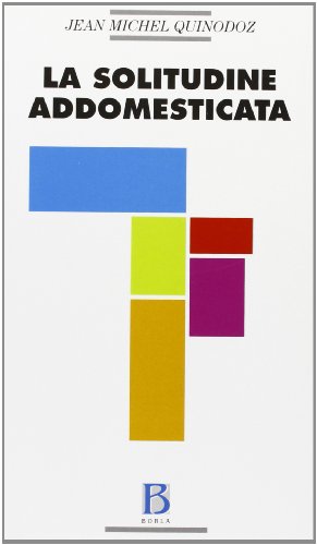 9788826309323: La solitudine addomesticata. L'angoscia di separazione in psicoanalisi