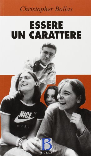 Essere un carattere. Psicoanalisi ed esperienza del sÃ© (9788826311043) by Unknown Author