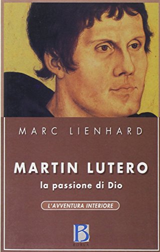 Beispielbild fr Martin Lutero. La passione di Dio (L'avventura interiore) zum Verkauf von medimops