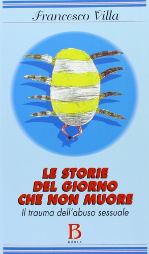 9788826314334: Le storie del giorno che non muore. Il trauma dell'abuso sessuale