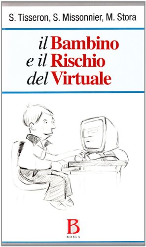 Beispielbild fr Il bambino e il rischio del virtuale [Paperback] Tisseron, Serge. Missonnier, Sylvain. Stora, Michael. zum Verkauf von Brook Bookstore