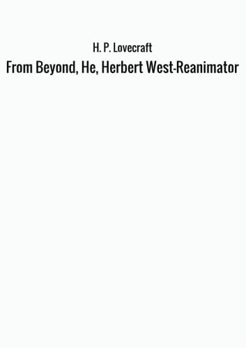 Beispielbild fr From Beyond, He, Herbert West?Reanimator zum Verkauf von Books Unplugged