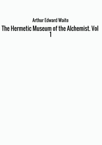 Stock image for The Hermetic Museum of the Alchemist. Vol 1 for sale by Revaluation Books