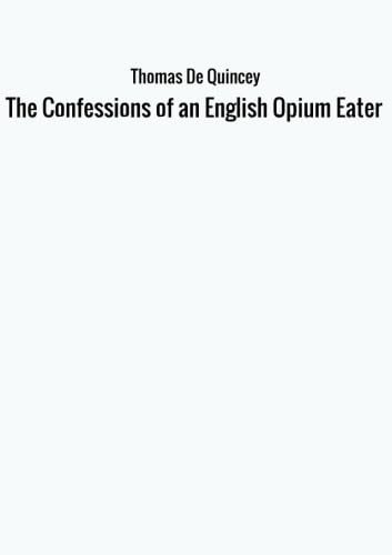 Stock image for The Confessions of an English Opium Eater for sale by Revaluation Books