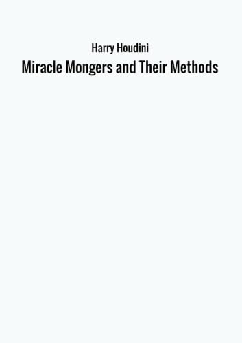 Stock image for Miracle Mongers and Their Methods for sale by Revaluation Books