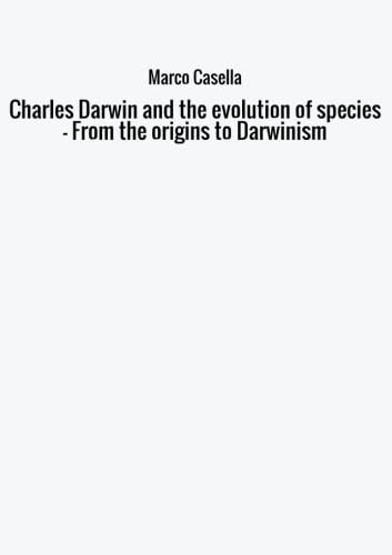 9788826411262: Charles Darwin and the evolution of species - From the origins to Darwinism