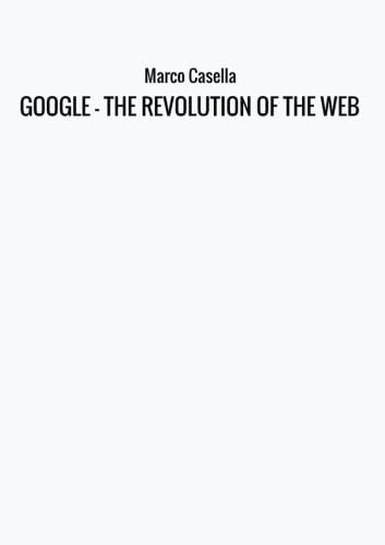 9788826412245: GOOGLE - THE REVOLUTION OF THE WEB