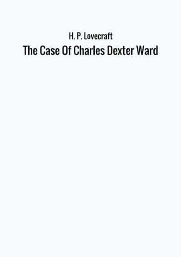 Beispielbild fr The Case Of Charles Dexter Ward zum Verkauf von Revaluation Books