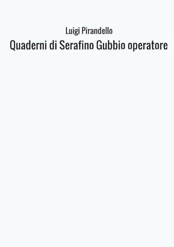 Stock image for Quaderni di Serafino Gubbio operatore for sale by Revaluation Books