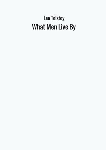 Stock image for What Men Live By for sale by GF Books, Inc.