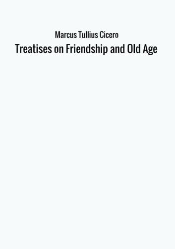 Stock image for Treatises on Friendship and Old Age for sale by Revaluation Books