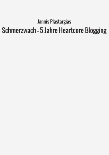 Stock image for Schmerzwach - 5 Jahre Heartcore Blogging for sale by Revaluation Books