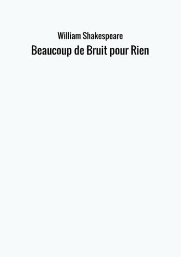 Imagen de archivo de Beaucoup de Bruit pour Rien a la venta por Revaluation Books