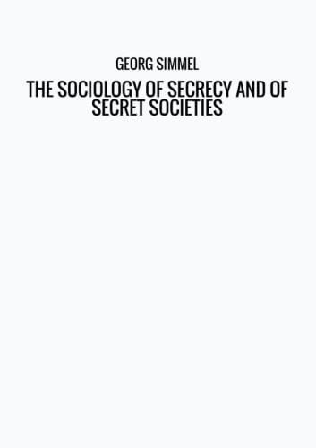 Stock image for THE SOCIOLOGY OF SECRECY AND OF SECRET SOCIETIES for sale by GF Books, Inc.