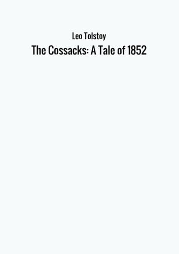 Beispielbild fr The Cossacks: A Tale of 1852 zum Verkauf von Revaluation Books