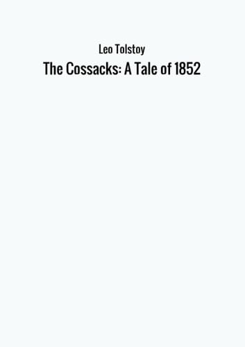 Stock image for The Cossacks: A Tale of 1852 for sale by Revaluation Books