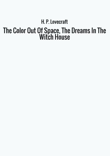 Stock image for The Color Out Of Space, The Dreams In The Witch House for sale by GF Books, Inc.