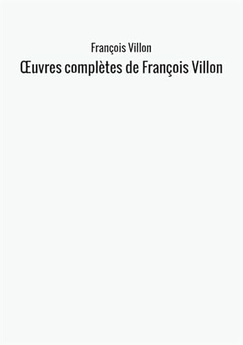 9788826432236: Œuvres compltes de Franois Villon