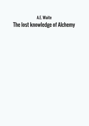 Stock image for The lost knowledge of Alchemy for sale by Revaluation Books