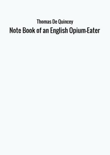Stock image for Note Book of an English Opium-Eater for sale by Revaluation Books