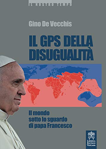 Imagen de archivo de Il GPS della disugualit. Il mondo sotto lo sguardo di papa Francesco [Paperback] a la venta por Brook Bookstore