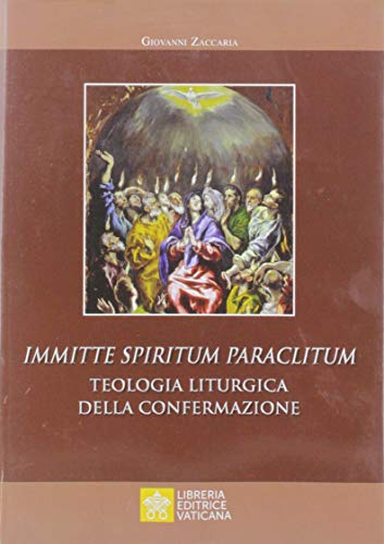 Imagen de archivo de Immitte Spiritum Paraclitum. Teologia liturgica della confermazione a la venta por libreriauniversitaria.it