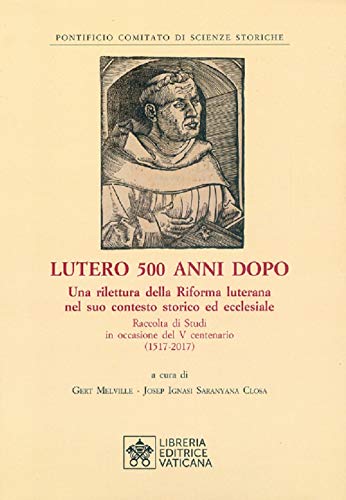 9788826603230: Lutero 500 anni dopo. Una rilettura della Riforma Luterana nel suo contesto storico ed ecclesiale. Raccolta di Studi in occasione del V centenario ( 1517-2017 )