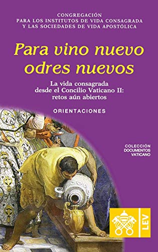 Imagen de archivo de Para vino nuevo odres nuevos. La vida consagrada desde el Concilio Vaticano II : Retos Aun Abiertos. Orientaciones -Language: spanish a la venta por GreatBookPrices