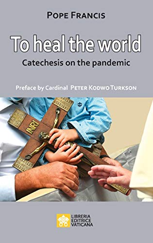 Beispielbild fr To Heal the World: Catechesis on the Pandemic zum Verkauf von ThriftBooks-Atlanta