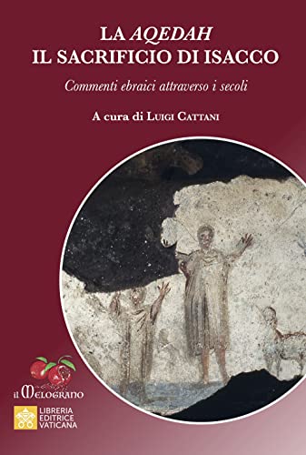 Stock image for La Aqedah. Il Sacrificio Di Isacco. Commenti Ebraici Attraverso I Secoli for sale by Brook Bookstore