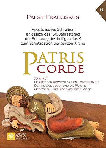 Imagen de archivo de Patris corde: Apostolisches Schreiben anlsslich des 150. Jahrestages der Erhebung des heiligen Josef zum Schutzpatron der ganzen Kirche (Lehramt Des Papstes) (German Edition) a la venta por Books Unplugged