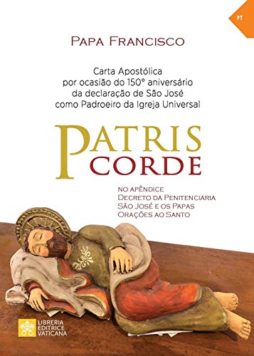 Imagen de archivo de Patris corde: Por ocasio do 150 aniversrio da declarao de so Jos como padroeiro universal da Igreja. Carta apostlica (Magistrio Do Papa Francisco) (Portuguese Edition) a la venta por Books Unplugged