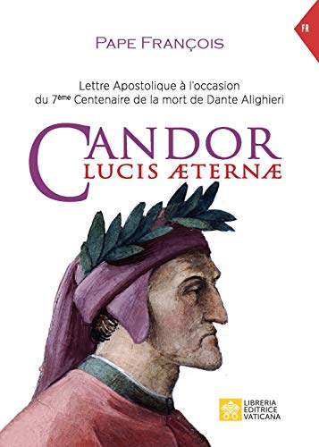 Beispielbild fr Candor Lucis aeternae: Lettre apostolique  l'occasion du 7me Centenaire de la mort de Dante Alighieri (Magistre Du Pape Franois) (French Edition) zum Verkauf von GF Books, Inc.