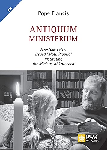 Stock image for Antiquum ministerium: Apostolic Letter Issued "motu proprio" Instituting the Ministry of Catechist (Magisterium of Pope Francis) for sale by GF Books, Inc.