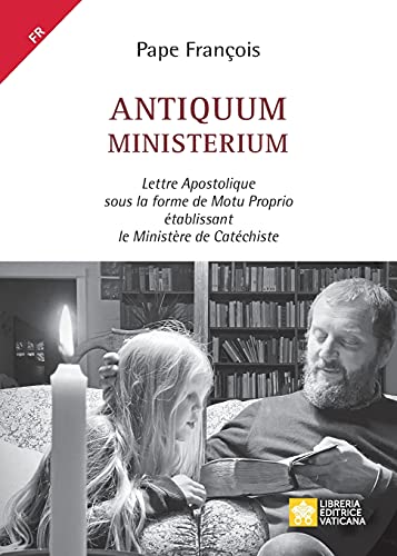 Stock image for Antiquum ministerium: Lettre Apostolique sous la forme de Motu Proprio tablissant le Ministre de Catchiste (French Edition) for sale by GF Books, Inc.