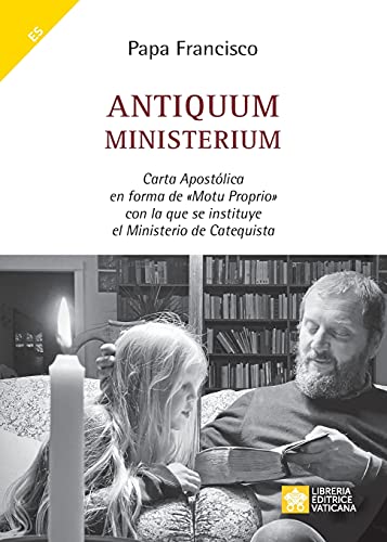 9788826606316: Antiquum ministerium: Carta Apostlica en forma de Motu Proprio con la que se instituye el Ministerio de Catequista (Spanish Edition)