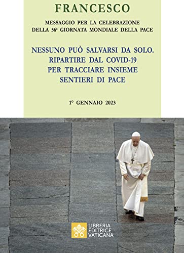 Stock image for Messaggio per la celebrazione della 56 Giornata mondiale della pace. Nessuno pu salvarsi da solo. Ripartire dal Covid-19 e tracciare insieme i sentieri della Pace 1 Gennaio 2023 for sale by libreriauniversitaria.it