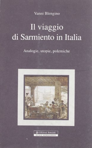 Imagen de archivo de Il viaggio di Sarmiento in Italia: Analogie, Utopie, Polemiche a la venta por Raritan River Books